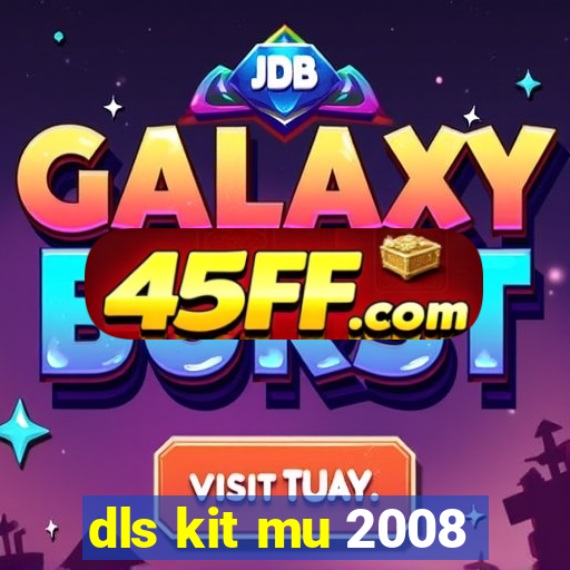 dls kit mu 2008